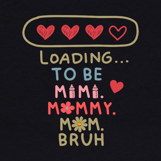 Loading to be mama mommy mom bruh by WILLER